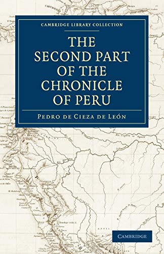 Stock image for The Second Part of the Chronicle of Peru: Volume 2 (Cambridge Library Collection - Hakluyt First Series) for sale by AwesomeBooks