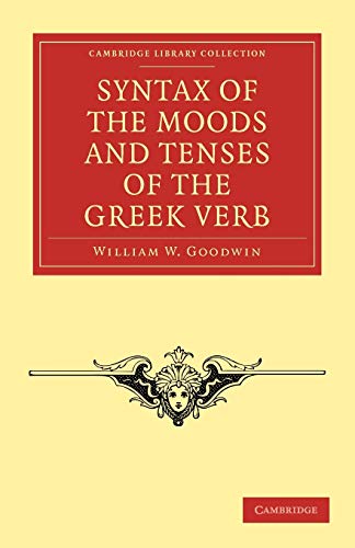 9781108011761: Syntax of the Moods and Tenses of the Greek Verb Paperback (Cambridge Library Collection - Classics)