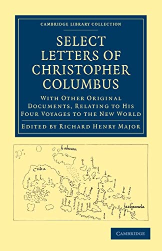 Beispielbild fr Select Letters of Christopher Columbus: With Other Original Documents, Relating to his Four Voyages to the New World (Cambridge Library Collection - Hakluyt First Series) zum Verkauf von AwesomeBooks