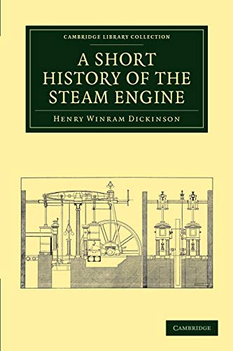 9781108012287: A Short History of the Steam Engine Paperback (Cambridge Library Collection - Technology)