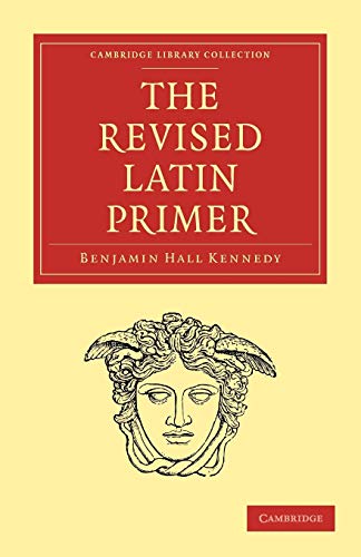Beispielbild fr The Revised Latin Primer (Cambridge Library Collection - Classics) zum Verkauf von WorldofBooks