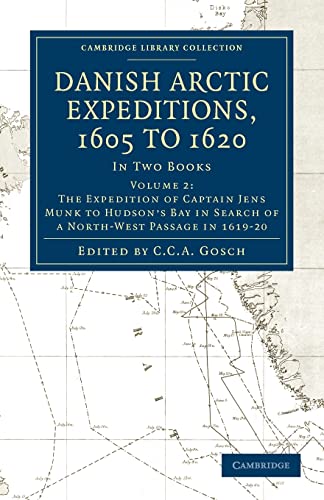 Stock image for Danish Arctic Expeditions, 1605 to 1620: Volume 2, The Expedition of Captain Jens Munk to Hudson?s Bay in Search of a North-West Passage in 1619?20: . Library Collection - Hakluyt First Series) for sale by Ed's Editions LLC, ABAA
