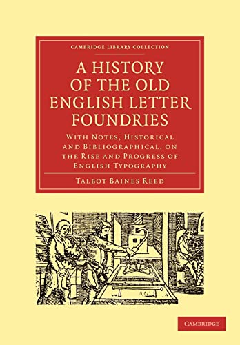 Imagen de archivo de A History of the Old English Letter Foundries: With Notes, Historical and Bibliographical, on the Rise and Progress of English Typography (Cambridge . of Printing, Publishing and Libraries) a la venta por Chiron Media