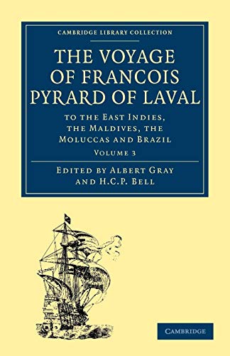 Imagen de archivo de The Voyage of Franois Pyrard of Laval to the East Indies, the Maldives, the Moluccas and Brazil (Cambridge Library Collection - Hakluyt First Series) a la venta por GF Books, Inc.