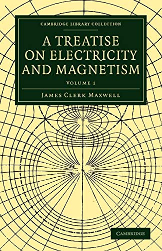 Stock image for A Treatise on Electricity and Magnetism: Volume 1 (Cambridge Library Collection - Physical Sciences) for sale by MusicMagpie