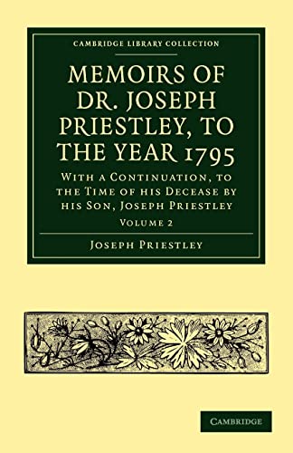 Memoirs of Dr. Joseph Priestley (Cambridge Library Collection - Physical Sciences) (9781108014205) by Priestley, Joseph; Cooper, Thomas