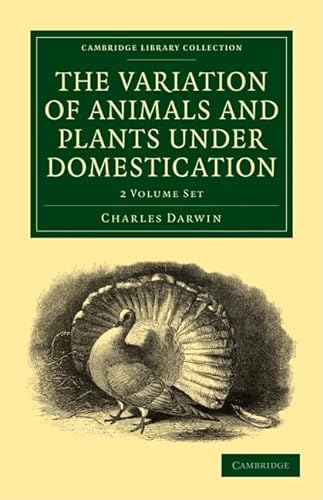 The Variation of Animals and Plants under Domestication 2 Volume Paperback Set (Cambridge Library Collection - Darwin, Evolution and Genetics) (9781108014243) by Darwin, Charles