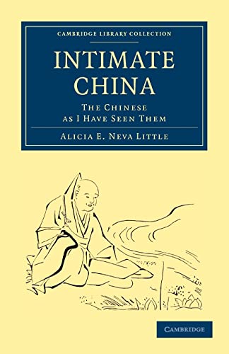 9781108014274: Intimate China: The Chinese as I Have Seen Them (Cambridge Library Collection - Travel and Exploration in Asia)