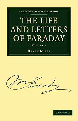 The Life and Letters of Faraday (Cambridge Library Collection - Physical Sciences) (9781108014601) by Jones, Bence; Faraday, Michael