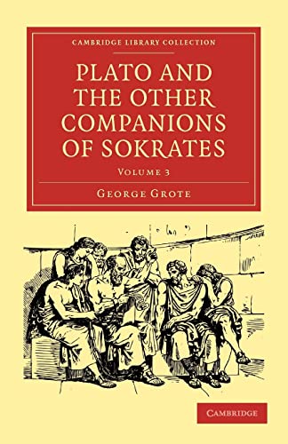 Plato and the Other Companions of Sokrates - Grote, George