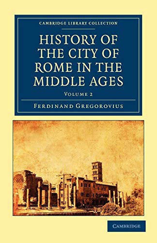 9781108015011: History of the City of Rome in the Middle Ages (Cambridge Library Collection - Medieval History)