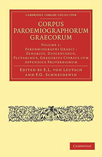 Stock image for Corpus Paroemiographorum Graecorum; Volume 1: Paroemiographi Graeci: Zenobius; Diogenianus; Plutarchus; Gregorius; Cyprius Cum Appendice Proverbiorum for sale by Ria Christie Collections