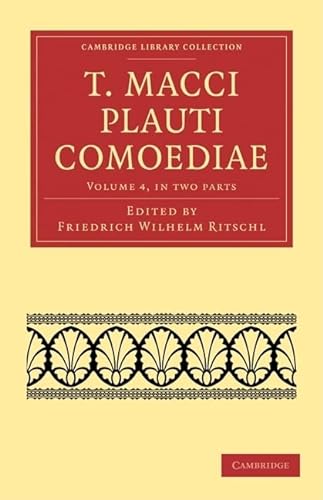 Stock image for T. Macci Plauti Comoediae, Volume 4, 2-Part Set: T. Macci Plauti Comoediae 2 Part Set (Cambridge Library Collection - Classics) (Latin Edition) for sale by HPB-Red