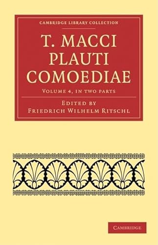 Stock image for T. Macci Plauti Comoediae, Volume 4, 2-Part Set: T. Macci Plauti Comoediae 2 Part Set (Cambridge Library Collection - Classics) (Latin Edition) for sale by HPB-Red