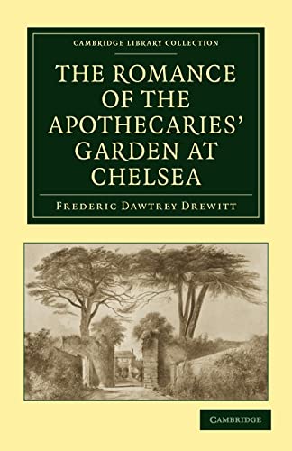 9781108015875: The Romance of the Apothecaries' Garden at Chelsea Paperback (Cambridge Library Collection - Botany and Horticulture)