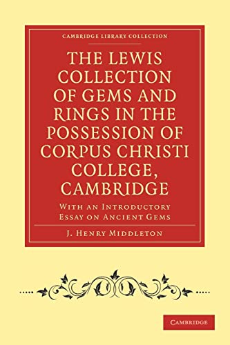 9781108016100: The Lewis Collection of Gems and Rings in the Possession of Corpus Christi College, Cambridge Paperback: With an Introductory Essay on Ancient Gems (Cambridge Library Collection - Cambridge)