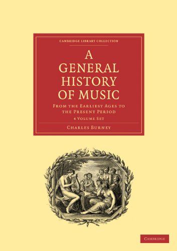 9781108016438: A General History of Music 4 Volume Paperback Set 4 Paperback books: From the Earliest Ages to the Present Period (Cambridge Library Collection - Music)