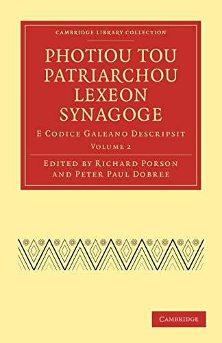 Stock image for Photiou Tou Patriarchou Lexeon Synagoge: E Codice Galeano Descripsit (Cambridge Library Collection - Classics) (Volume 2) for sale by Avol's Books LLC