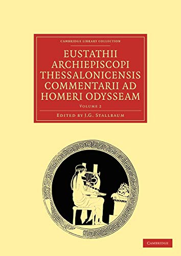 Stock image for Eustathii Archiepiscopi Thessalonicensis Commentarii ad Homeri Odysseam: Volume 2 (Cambridge Library Collection - Classics) for sale by Cambridge Rare Books