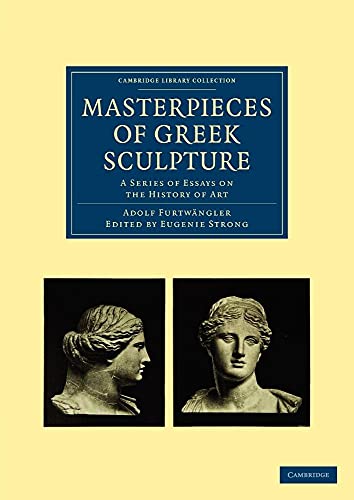 Masterpieces of Greek Sculpture : A Series of Essays on the History of Art - Furtwangler Adolf