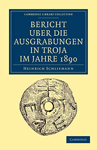 9781108017190: Bericht Uber die Ausgrabungen in Troja im Jahre 1890 (Cambridge Library Collection - Archaeology)