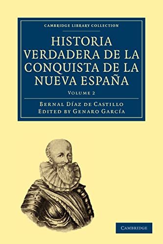 Beispielbild fr Historia Verdadera de la Conquista de la Nueva España (Cambridge Library Collection - Latin American Studies) (Volume 2) (Spanish Edition) zum Verkauf von Books From California