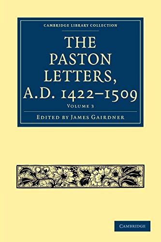 9781108017664: The Paston Letters, A.D. 1422–1509 (Cambridge Library Collection - Medieval History)