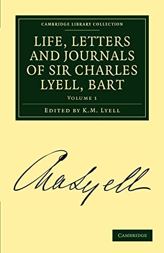 9781108017848: Life, Letters And Journals Of Sir Charles Lyell, Bart: Volume 1 (Cambridge Library Collection - Earth Science)