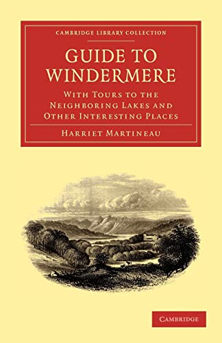 Beispielbild fr Guide to Windermere: With Tours To The Neighboring Lakes And Other Interesting Places (Cambridge Library Collection - Travel, Europe) zum Verkauf von WorldofBooks
