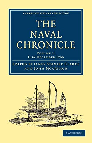 9781108018418: The Naval Chronicle: Volume 2, July–December 1799: Containing a General and Biographical History of the Royal Navy of the United Kingdom with a ... Library Collection - Naval Chronicle)