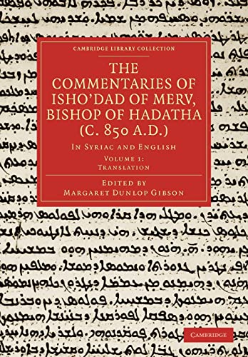 Stock image for The Commentaries of Isho?dad of Merv, Bishop of Hadatha (c. 850 A.D.): In Syriac and English (Cambridge Library Collection - Religion) (Volume 1) for sale by Book Deals