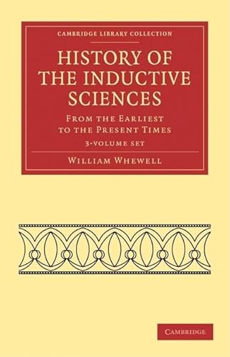 9781108019279: History of the Inductive Sciences 3 Volume Set 3 Paperback books: From the Earliest to the Present Times (Cambridge Library Collection - Philosophy)