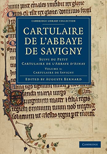 9781108019446: Cartulaire de l'Abbaye de Savigny: Suivi du Petit Cartulaire de l’Abbaye d’Ainay: Volume 1 (Cambridge Library Collection - Medieval History)