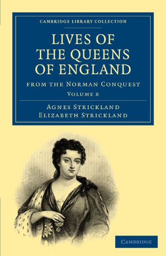 Stock image for Lives of the Queens of England from the Norman Conquest (Cambridge Library Collection - British and Irish History, General) for sale by Powell's Bookstores Chicago, ABAA