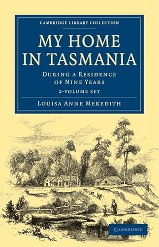 9781108020350: My Home in Tasmania 2 Volume Set: During a Residence of Nine Years (Cambridge Library Collection - History of Oceania)