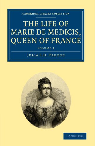 Stock image for The Life of Marie de Medicis; Queen of France - Volume 1 for sale by Ria Christie Collections