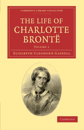 The Life of Charlotte BrontÃ« (Cambridge Library Collection - Literary Studies) (Volume 1) (9781108020503) by Gaskell, Elizabeth Cleghorn