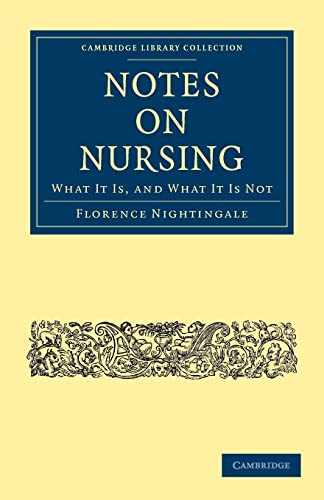 Notes on Nursing: What It Is, and What It Is Not (Cambridge Library Collection - History of Medicine) (9781108020619) by Nightingale, Florence