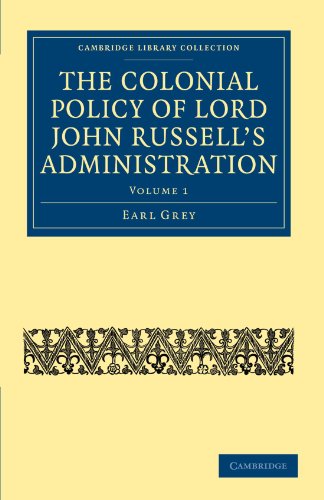 Stock image for The Colonial Policy of Lord John Russell's Administration 2 Volume Set: The Colonial Policy of Lord John Russell's Administration: Volume 1 (Cambridge . - British and Irish History, 19th Century) for sale by Chiron Media