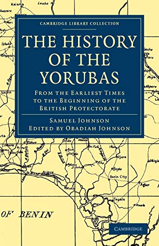 Stock image for The History of the Yorubas: From the Earliest Times to the Beginning of the British Protectorate (Cambridge Library Collection - African Studies) for sale by WorldofBooks