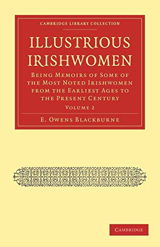 Stock image for Illustrious Irishwomen: Being Memoirs of Some of the Most Noted Irishwomen from the Earliest Ages to the Present Century for sale by Ria Christie Collections