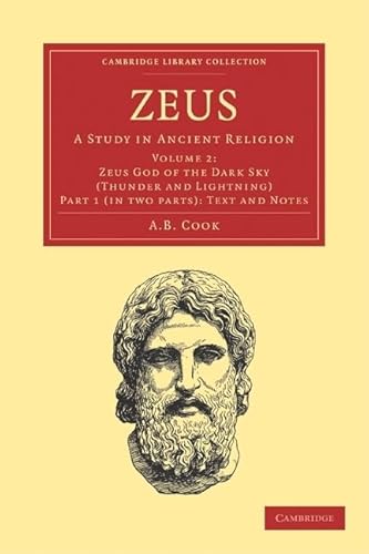 9781108021302: Zeus 2 Part Set: Volume 2, Zeus God of the Dark Sky (Thunder and Lightning), Part 1, Text and Notes 2 Paperback books: A Study in Ancient Religion (Cambridge Library Collection - Classics)