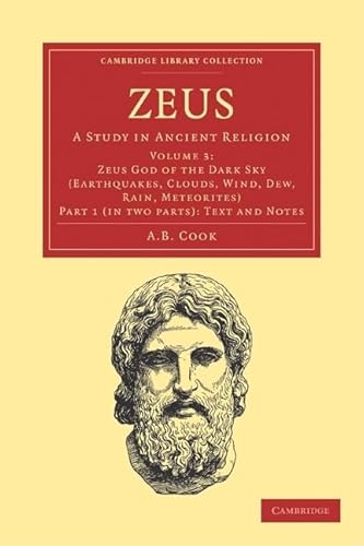 9781108021340: Zeus 2 Part Set: Volume 3, Zeus God of the Dark Sky (Earthquakes, Clouds, Wind, Dew, Rain, Meteorites), Part 1, Text and Notes 2 Paperback books: A ... (Cambridge Library Collection - Classics)