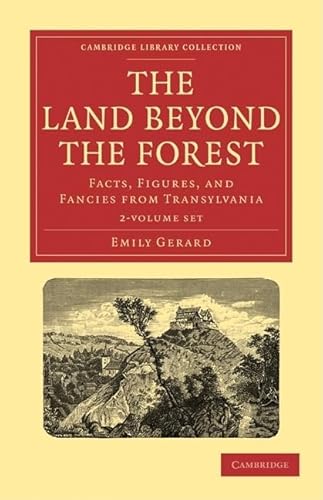 9781108021623: The Land Beyond the Forest 2 Volume Paperback Set 2 Paperback books: Facts, Figures, and Fancies from Transylvania (Cambridge Library Collection - Travel, Europe)