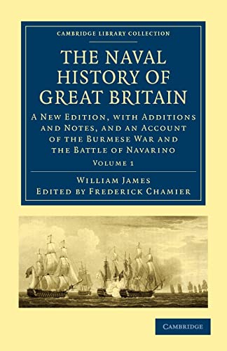 9781108021654: The Naval History of Great Britain: A New Edition, with Additions and Notes, and an Account of the Burmese War and the Battle of Navarino (Volume 1) ... Collection - Naval and Military History)