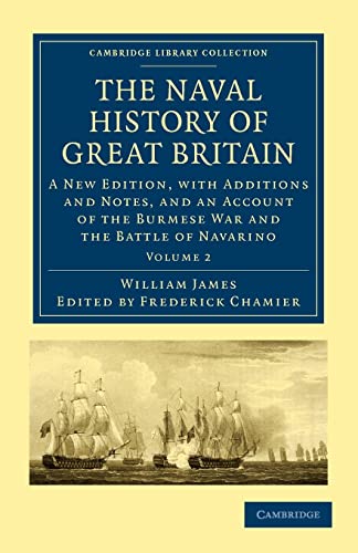 9781108021661: The Naval History of Great Britain: A New Edition, With Additions and Notes, and an Account of the Burmese War and the Battle of Navarino: Volume 2 ... Collection - Naval and Military History)