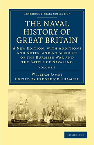 9781108021678: The Naval History of Great Britain: A New Edition, with Additions and Notes, and an Account of the Burmese War and the Battle of Navarino (Volume 3) ... Collection - Naval and Military History)