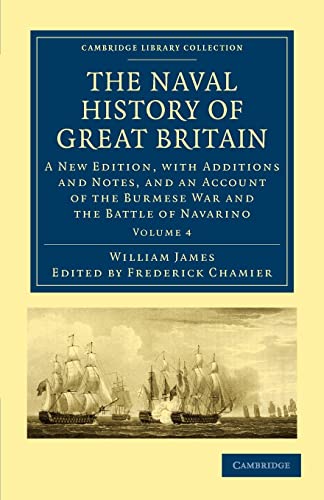 9781108021685: The Naval History of Great Britain: A New Edition, with Additions and Notes, and an Account of the Burmese War and the Battle of Navarino: Volume 4 ... Collection - Naval and Military History)