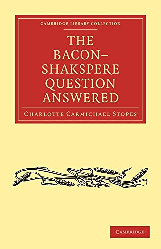 Stock image for The Bacon  Shakspere Question Answered (Cambridge Library Collection) for sale by Prior Books Ltd