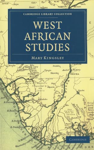 West African Studies (Cambridge Library Collection - African Studies) (9781108022019) by Kingsley, Mary